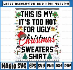 This Is My It's Too Hot For Ugly Christmas Png, Retro Christmas Png, Ugly Christmas Png, Xmas Png Sublimation Design Dow