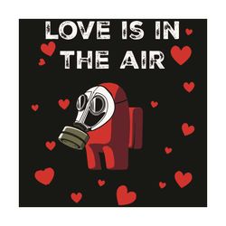 Among Us Valentine Svg, Valentine Svg, Love Is In The Air Svg, Among Us Svg, Among Us Valentine Svg, Heart Svg, Impostor