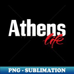 Athens Life Greece Growing Up Greek - PNG Transparent Digital Download File for Sublimation - Fashionable and Fearless