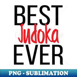 Best Judoka Ever - Sublimation-Ready PNG File - Perfect for Creative Projects