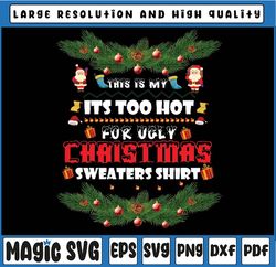 This Is My It's Too Hot For Ugly Christmas Sweaters Shirt Png, Vintage Christmas Png, Xmas Png, Digital download Png