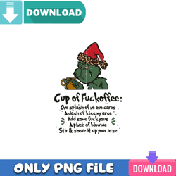 Cup Of Fuckoffee Grinchmas PNG Perfect Sublimation Design Download