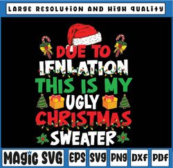 Funny Due to Inflation Ugly Christmas Png, Funny Due to Inflation Ugly Christmas PNG Sublimation Designs Downloads