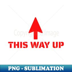 this way up - Elegant Sublimation PNG Download - Enhance Your Apparel with Stunning Detail