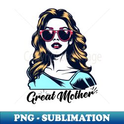 Born to be a great Mother - Sublimation-Ready PNG File - Stunning Sublimation Graphics