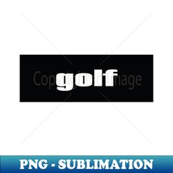 Golf Golfer Golfing - PNG Sublimation Digital Download - Stunning Sublimation Graphics