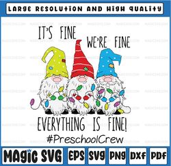 It's Fine We're Fine Everything Is Fine Gnome Preschool Crew Svg, Christmas Preschool Crew Svg, Christmas Gnome Svg, Ins