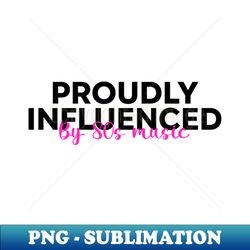 Proudly influenced by 80s music - Retro PNG Sublimation Digital Download - Spice Up Your Sublimation Projects