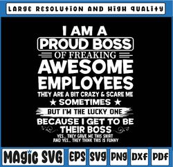 I Am A Proud Boss Of Stubborn Employees Svg,Funny Best Boss Day Cut Files, Digital File (Black and White texts included)
