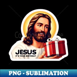 Jesus Its Your Birthday - Elegant Sublimation PNG Download - Capture Imagination with Every Detail