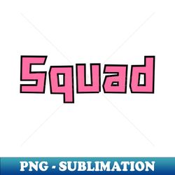 Squad - High-Resolution PNG Sublimation File - Perfect for Sublimation Mastery