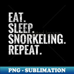 Eat Sleep Snorkeling Repeat - Special Edition Sublimation PNG File - Unleash Your Creativity