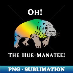 Oh The Hue-Manatee - Aesthetic Sublimation Digital File - Perfect for Creative Projects
