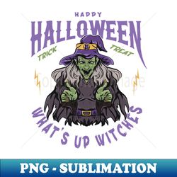 whats up witches - png transparent digital download file for sublimation - enhance your apparel with stunning detail