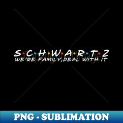The Schwartz Family Schwartz Surname Schwartz Last name - Unique Sublimation PNG Download - Transform Your Sublimation Creations