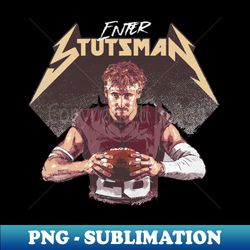 Danny Stutsman College Enter Stutsman - Modern Sublimation PNG File - Perfect for Sublimation Mastery