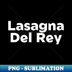 Lasagna Del Rey - Exclusive Sublimation Digital File - Revolutionize Your Designs