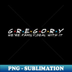 The Gregory Family Gregory Surname Gregory Last name - Instant PNG Sublimation Download - Create with Confidence