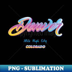 Denver Colorado - High-Resolution PNG Sublimation File - Unleash Your Creativity
