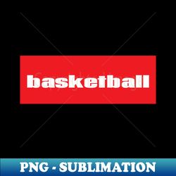 Basketball - Aesthetic Sublimation Digital File - Create with Confidence