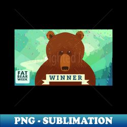 fat bear week - PNG Transparent Sublimation File - Bold & Eye-catching