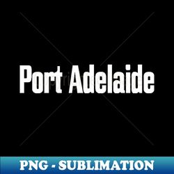 Port Adelaide - Professional Sublimation Digital Download - Unleash Your Inner Rebellion