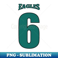 Eagles - Player Number 6 - Premium Sublimation Digital Download - Revolutionize Your Designs