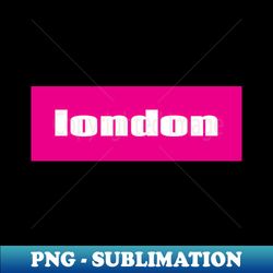 London - PNG Transparent Digital Download File for Sublimation - Vibrant and Eye-Catching Typography