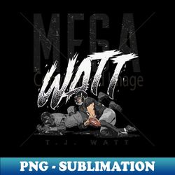 TJ Watt Pittsburgh Mega Watt - Special Edition Sublimation PNG File - Create with Confidence