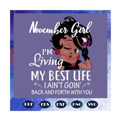 November girl svg, I am living my best life svg, Born In November, November Birthday, November svg, November gift, Novem