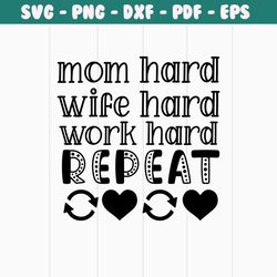 mom hard wife hard work hard png, mothers day png, mom life png, mama png, blessed mama png, mom of boys girls png, mom