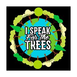i speak for the trees svg, trending svg, lorax svg, lorax dr seuss, trees svg, earth svg, save earth svg, earth day svg,