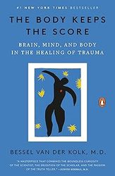 The Body Keeps the Score: Brain, Mind, and Body in the Healing of Trauma sst