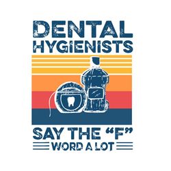 Dental Hygienists Say The F Word A Lot Svg, Trending Svg, Dental Hygienists, Dentist Svg, The F Word Svg, F Word Svg, Sa