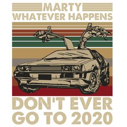 marty whatever happens dont ever go to 2020 svg, trending svg, back to the future