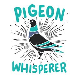 Pigeon Whisperer Svg, Trending Svg, Pigeon Svg, Whisperer Svg