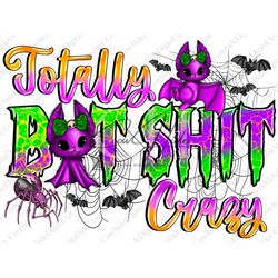 Totally Bat Shit Crazy Png, Trick Or Treat, Almost, Bat Png, Halloween Png, Western, Spider Web, Digital Download, Subli