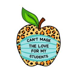 Can Not Mask My Love For My Students Leopard Teacher Svg, Trending Svg, Apple Svg, Quarantine Svg, Face Mask Svg, Studen
