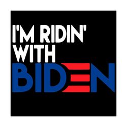 Im Ridin With Biden Svg, Trending Svg, Biden Svg, Joe Biden Svg, Biden President Svg, Riding With Biden, Joe Biden Presi