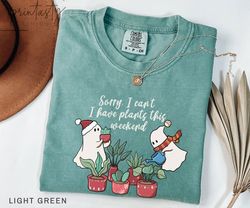 Sorry I cant I have plants this weekend t-shirt, Christmas Gardening Gift, T-Shirt, Gift Plant Lovers t-shirt,comfort co