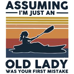 Assuming Im Just An Old Lady Was Your First Mistake Svg, Trending Svg, Old Lady Svg