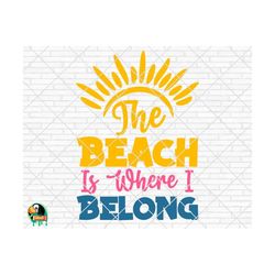 The Beach Is Where I Belong SVG, Summer Svg, Beach Svg, Summer Design for Shirts, Summertime Svg, Summer Cut Files, Cricut, Silhouette, Png