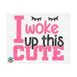 I woke up this cute svg, Baby svg, Newborn svg, Baby Girl svg, Baby Boy svg, Onesie svg, Baby Shirt svg, Cricut, Silhouette, PNG