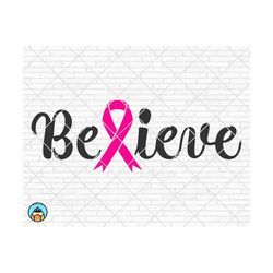 Believe svg, Breast Cancer svg, Cancer Awareness svg, Cancer Survivor svg, Cancer Ribbon svg, Fight Cancer svg, Cricut, Silhouette, PNG
