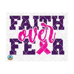 faith over fear svg, breast cancer svg, cancer awareness svg, cancer survivor svg, cancer ribbon svg, fight cancer, cricut, silhouette, png