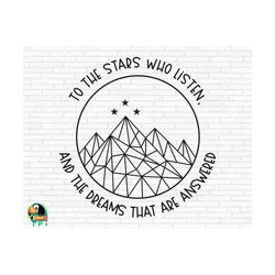 to the stars who listen, and the dreams that are answered svg, night court svg, acotar svg cut files, cricut, silhouette, png, svg, eps, dxf
