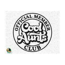 Cool Aunts Club SVG, Cool Aunt Svg, Aunt Svg, Cool Auntie Svg, Family Svg, Best Aunt Svg, Funny Aunt Svg, Cut Files, Cricut, Png, Svg