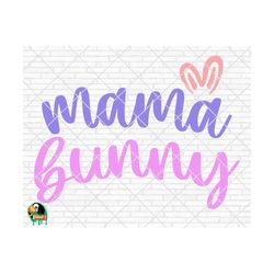 Mama Bunny SVG, Easter Svg, Spring Svg, Easter Design for Shirts, Easter Quotes, Easter Cut Files, Cricut, Silhouette, Png