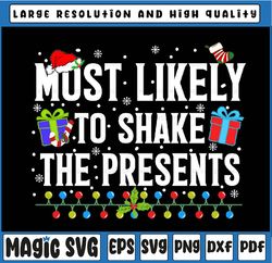 Most Likely To Shake The Presents Family Matching Christma Svg, The Presents for Sublimation Or Print,Winter Chistmas Sh