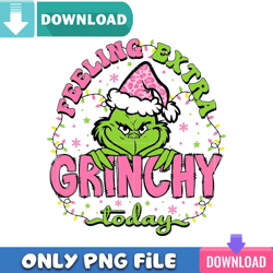 Extra Grinchy Today PNG Perfect Sublimation Design Download